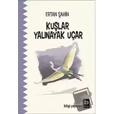 Kuşlar Yalınayak Uçar