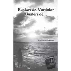 Kuşları Da Vurdular Düşleri De