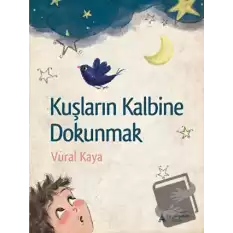 Kuşların Kalbine Dokunmak