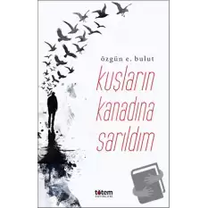 Kuşların Kanadına Sarıldım