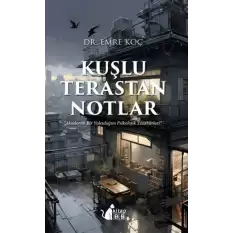 Kuşlu Terastan Notlar - Akademik Bir Yolculuğun Psikoiojik Tezahürleri