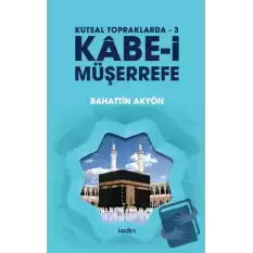 Kutsal Topraklarda - 3 - Kabe-i Müşerrefe