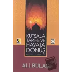 Kutsala Tarihe ve Hayata Dönüş