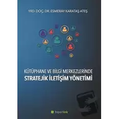 Kütüphane ve Bilgi Merkezlerinde Stratejik İletişim Yönetimi