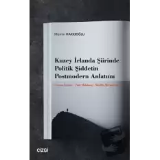 Kuzey İrlanda Şiirinde Politik Şiddetin Postmodern Anlatımı