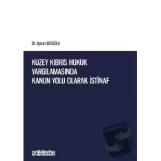 Kuzey Kıbrıs Hukuk Yargılamasında Kanun Yolu Olarak İstinaf