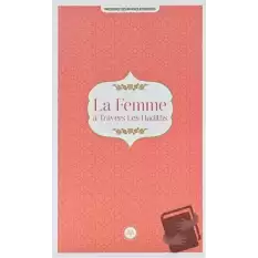 La Femme a Travers Les Hadiths (Hadislerle Kadın) Fransızca