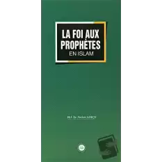 La Foi Aux Prophetes En Islam (İslamda Peygamberlere İman) Fransızca