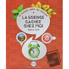 La Science Cachee Chez Moi (Evimde Saklı Bilim) Fransızca