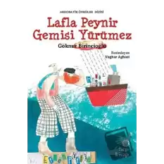 Lafla Peynir Gemisi Yürümez