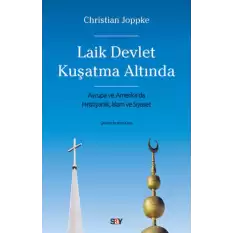 Laik Devlet Kuşatma Altında - Avrupa ve Amerika’da Hıristiyanlık, İslam ve Siyaset