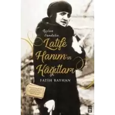 Latife Hanımın Kağıtları - Açılan Sanduka