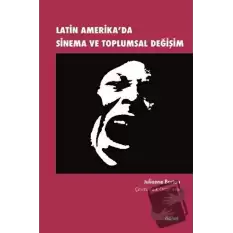 Latin Amerikada Sinema ve Toplumsal Değişim