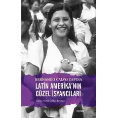 Latin Amerikanın Güzel İsyancıları