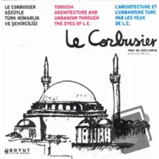 Le Corbusier Gözüyle Türk Mimarlığı ve Şehirciliği