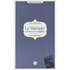 Le Mariage a Travers Les Hadiths (Hadislerle Evlilik) Fransızca