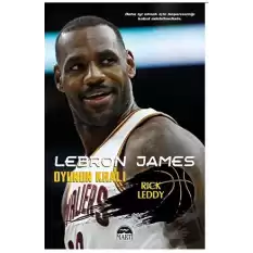 Lebron James Oyunun Kralı