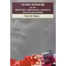 Lenin Dönemi ya da Mutlaka Okunması Gereken Alıntılar Kitabı