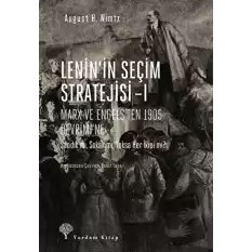 Leninin Seçim Stratejisi - 1: Marx ve Engels’ten 1905 Devrimi’ne