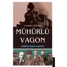 Lenin’den Atatürk’e Mühürlü Vagon