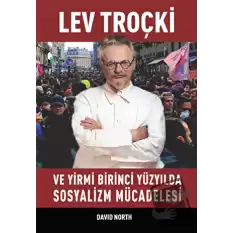 Lev Troçki ve Yirmi Birinci Yüzyılda Sosyalizm Mücadelesi