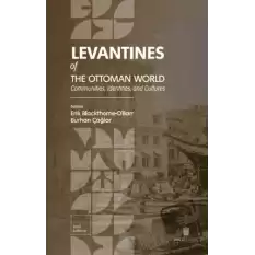 Levantines of the Ottoman World: Communities, Identities, and Cultures