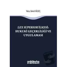 Lex Süperior İlkesi : Hukuki Geçerliliği ve Uygulaması