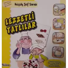 Lezzetli Tatlılar - Küçük Şef Serisi