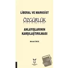 Liberal ve Marksist Özgürlük Anlayışlarının Karşılaştırılması