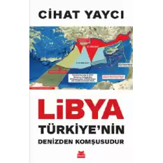 Libya Türkiye’nin Denizden Komşusudur