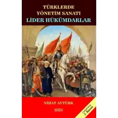 Lider Hükümdarlar - Türklerde Yönetim Sanatı