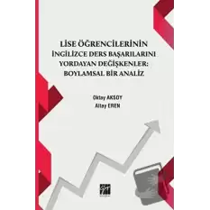 Lise Öğrencilerinin İngiizce Ders Başarılarını Yordayan Değişkenler Boylamsal Bir Analiz