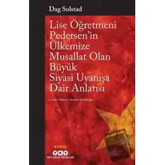 Lise Öğretmeni Pedersen’in Ülkemize Musallat Olan Büyük Siyasi Uyanışa Dair Anlatısı