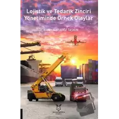 Lojistik ve Tedarik Zinciri Yönetiminde Örnek Olaylar