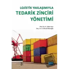 Lojistik Yaklaşımıyla Tedarik Zinciri Yönetimi