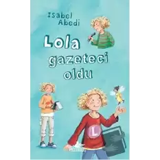 Lola Gazeteci Oldu (Ciltli)