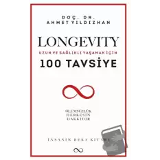 Longevity Uzun ve Sağlıklı Yaşamak İçin 100 Tavsiye