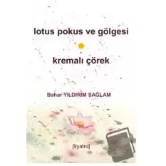 Lotus Pokus Ve Gölgesi & Kremalı Çörek