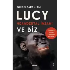 Lucy Neandertal İnsan ve Biz