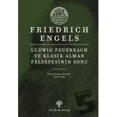 Ludwig Feuerbach ve Klasik Alman Felsefesinin Sonu