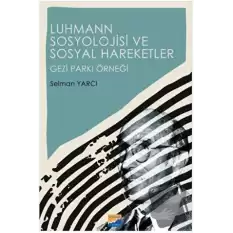 Luhmann Sosyolojisi ve Sosyal Hareketler - Gezi Parkı Örneği