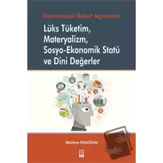 Lüks Tüketim Materyalizm Sosyo–Ekonomik Statü ve Dini Değerler