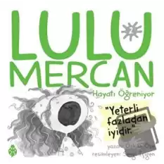 Lulu Mercan Hayatı Öğreniyor 2 - Yeterli Fazladan İyidir