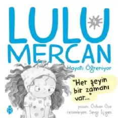 Lulu Mercan Hayatı Öğreniyor 4 - Her Şeyin Bir Zamanı Var