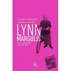 Lynn Margulis - İsyankar Bilimcinin Yaşamı ve Mirası