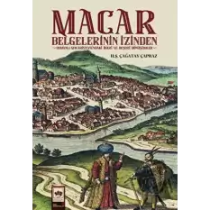 Macar Belgelerinin İzinden