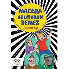 Macera Geliyorum Demez