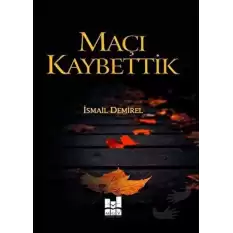 Maçı Kaybettik