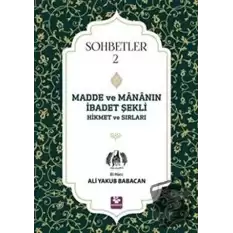 Madde ve Mananın İbadet Şekli Hikmet ve Sırları - Sohbetler 2