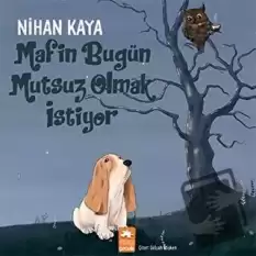 Mafin Bugün Mutsuz Olmak İstiyor